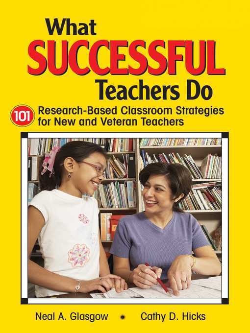Title details for What Successful Teachers Do: 101 Research-Based Classroom Strategies for New and Veteran Teachers by Neal A. Glasgow - Available